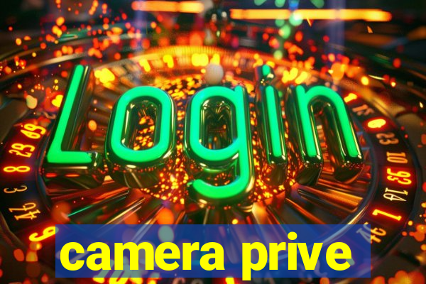 camera prive